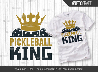 Pickleball King SVG Cut File, Pickleball Svg, Sports Svg, Pickleball Game Svg, Pickleball Tshirt Design, Pickleball Quotes, ETC T00221 SVG ETC Craft 
