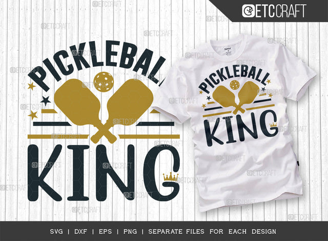 Pickleball King SVG Cut File, Pickleball Svg, Sports Svg, Pickleball Game Svg, Pickleball Tshirt Design, Pickleball Quotes, ETC T00221 SVG ETC Craft 