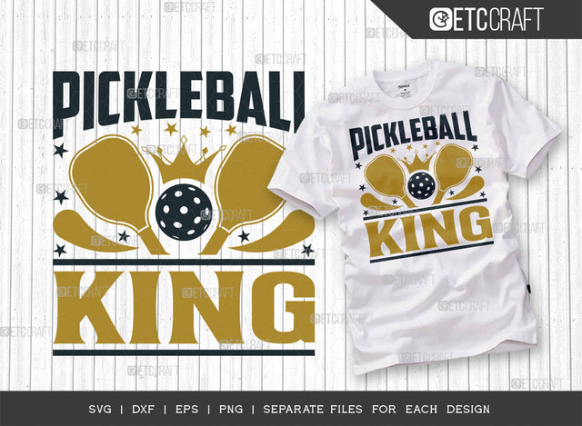 Pickleball King SVG Cut File, Pickleball Svg, Sports Svg, Pickleball Game Svg, Pickleball Tshirt Design, Pickleball Quotes, ETC T00221 SVG ETC Craft 
