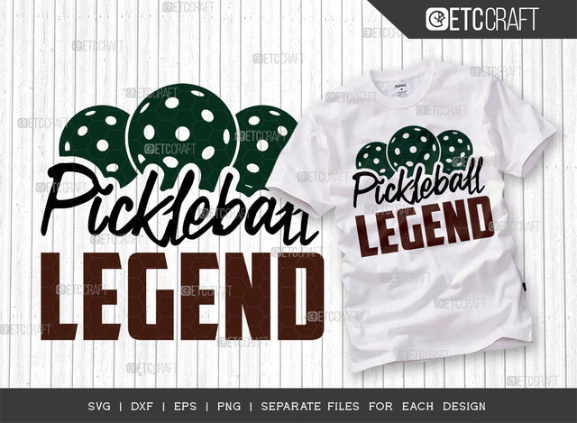 Pickleball Legend SVG Cut File, Pickleball Svg, Sports Svg, Pickleball Game Svg, Pickleball Tshirt Design, Pickleball Quotes, ETC T00350 SVG ETC Craft 