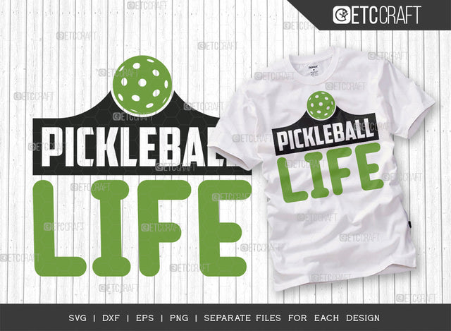 Pickleball Life SVG Cut File, Pickleball Svg, Sports Svg, Pickleball Game Svg, Pickleball Tshirt Design, Pickleball Quotes, ETC T00195 SVG ETC Craft 