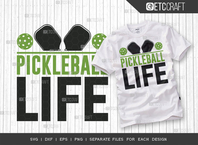 Pickleball Life SVG Cut File, Pickleball Svg, Sports Svg, Pickleball Game Svg, Pickleball Tshirt Design, Pickleball Quotes, ETC T00195 SVG ETC Craft 
