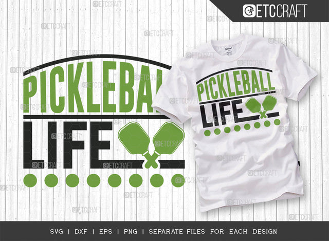 Pickleball Life SVG Cut File, Pickleball Svg, Sports Svg, Pickleball Game Svg, Pickleball Tshirt Design, Pickleball Quotes, ETC T00195 SVG ETC Craft 