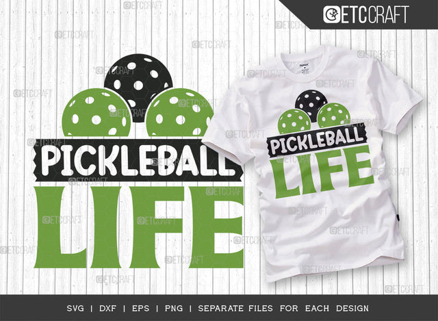 Pickleball Life SVG Cut File, Pickleball Svg, Sports Svg, Pickleball Game Svg, Pickleball Tshirt Design, Pickleball Quotes, ETC T00195 SVG ETC Craft 