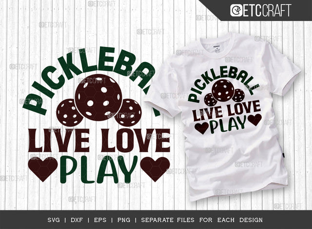 Pickleball Live Love Play SVG Cut File, Pickleball Svg, Sports Svg, Pickleball Game Svg, Pickleball Tshirt Design, Pickleball Quotes, ETC T00206 SVG ETC Craft 
