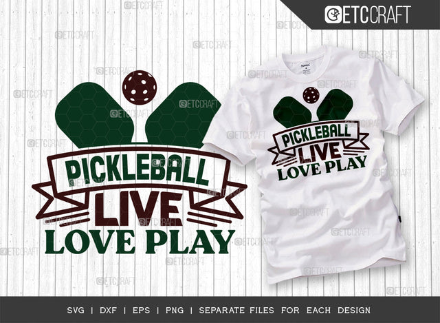 Pickleball Live Love Play SVG Cut File, Pickleball Svg, Sports Svg, Pickleball Game Svg, Pickleball Tshirt Design, Pickleball Quotes, ETC T00206 SVG ETC Craft 