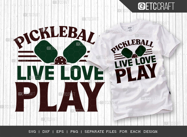 Pickleball Live Love Play SVG Cut File, Pickleball Svg, Sports Svg, Pickleball Game Svg, Pickleball Tshirt Design, Pickleball Quotes, ETC T00206 SVG ETC Craft 