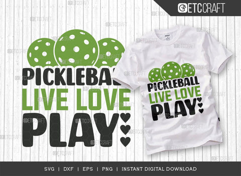 Pickleball Live Love Play SVG Cut File, Pickleball Svg, Sports Svg, Pickleball Game Svg, Pickleball Tshirt Design, Pickleball Quotes, TG 01233 SVG ETC Craft 