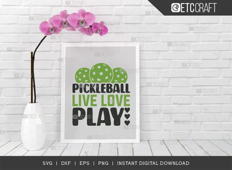 Pickleball Live Love Play SVG Cut File, Pickleball Svg, Sports Svg, Pickleball Game Svg, Pickleball Tshirt Design, Pickleball Quotes, TG 01233 SVG ETC Craft 