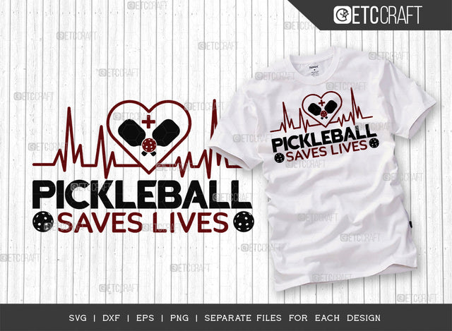Pickleball Saves Lives SVG Cut File, Pickleball Svg, Sports Svg, Pickleball Game Svg, Pickleball Tshirt Design, Pickleball Quotes, ETC T00215 SVG ETC Craft 