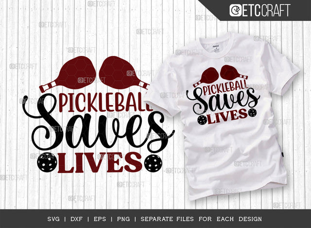 Pickleball Saves Lives SVG Cut File, Pickleball Svg, Sports Svg, Pickleball Game Svg, Pickleball Tshirt Design, Pickleball Quotes, ETC T00215 SVG ETC Craft 