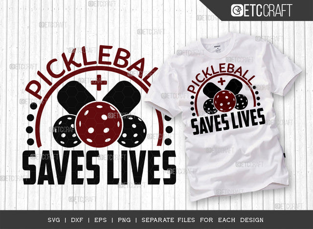 Pickleball Saves Lives SVG Cut File, Pickleball Svg, Sports Svg, Pickleball Game Svg, Pickleball Tshirt Design, Pickleball Quotes, ETC T00215 SVG ETC Craft 