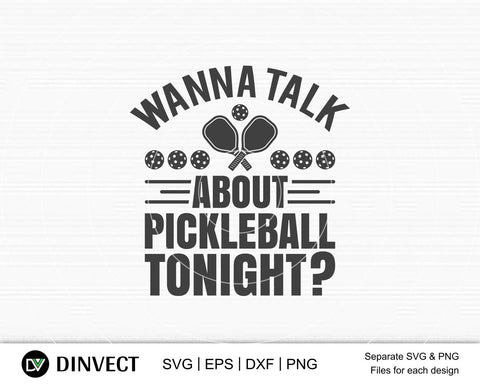 Pickleball Svg, Wanna talk about pickleball tonight? SVG, Pickleball Cricut, Pickleball Typography, Pickleball, T-Shirt design, svg, eps SVG Dinvect 
