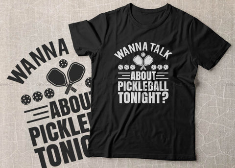 Pickleball Svg, Wanna talk about pickleball tonight? SVG, Pickleball Cricut, Pickleball Typography, Pickleball, T-Shirt design, svg, eps SVG Dinvect 