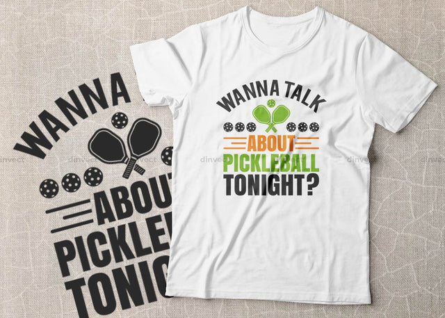 Pickleball Svg, Wanna talk about pickleball tonight? SVG, Pickleball Cricut, Pickleball Typography, Pickleball, T-Shirt design, svg, eps SVG Dinvect 