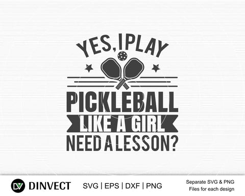Pickleball Svg, Yes, I Play Pickleball Like A Girl Need A Lesson SVG, Pickleball Cricut, Pickleball Typography, T-Shirt design, svg, eps SVG Dinvect 