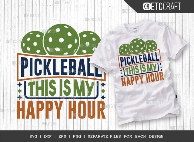 Pickleball This Is My Happy Hour SVG Cut File, Pickleball Svg, Sports Svg, Pickleball Game Svg, Pickleball Tshirt Design, Pickleball Quotes, ETC T00223 SVG ETC Craft 