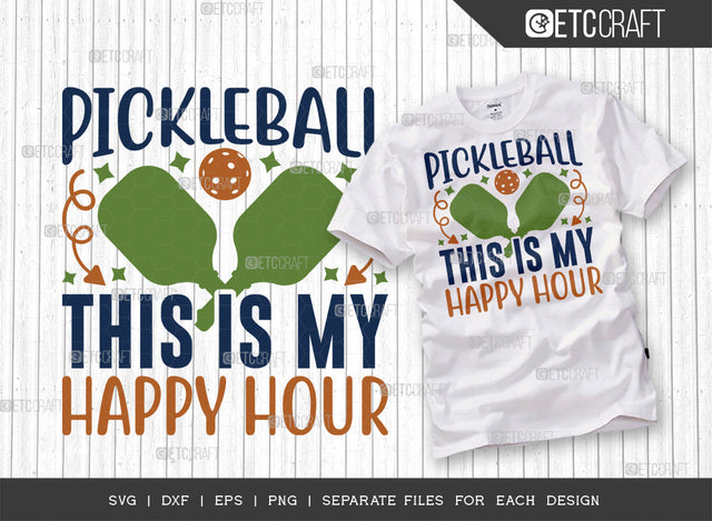 Pickleball This Is My Happy Hour SVG Cut File, Pickleball Svg, Sports Svg, Pickleball Game Svg, Pickleball Tshirt Design, Pickleball Quotes, ETC T00223 SVG ETC Craft 