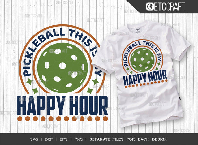 Pickleball This Is My Happy Hour SVG Cut File, Pickleball Svg, Sports Svg, Pickleball Game Svg, Pickleball Tshirt Design, Pickleball Quotes, ETC T00223 SVG ETC Craft 