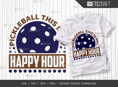 Pickleball This Is My Happy Hour SVG Cut File, Pickleball Svg, Sports Svg, Pickleball Game Svg, Pickleball Tshirt Design, Pickleball Quotes, TG 01394 SVG ETC Craft 