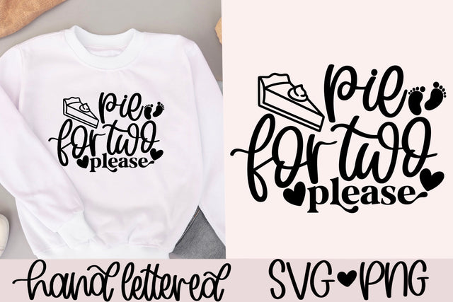 Pie for two please svg, thanksgiving pregnancy svg, fall pregnancy shirt svg, thanksgiving mom to be svg, hand lettered svg, maternity svg SVG AnitaAlyiaLettering 