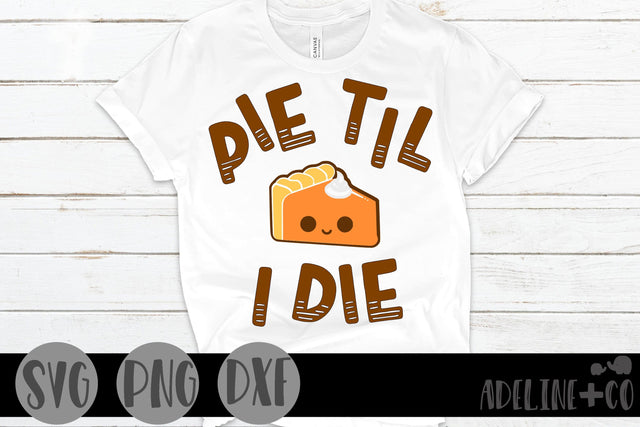 Pie til I die SVG Adeline&co 