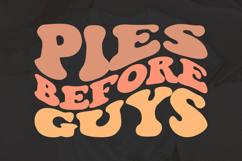 Pies before Guys Svg, Thankful Svg, Fall Svg, Autumn Svg, Thanksgiving Svg, Turkey Day Svg, Funny Fall Quote Svg Png Pdf, Wavy Stacked Svg SVG Fauz 