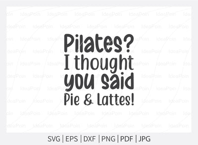 Pilates I thought you said pie and lattes Svg, Pilates Svg, Pilates Svg bundle, funny pilates Svg, Pilates ball training quotes, Pilates Png, Pilates Dxf, Cut Files for Crafters, Svg file SVG Dinvect 