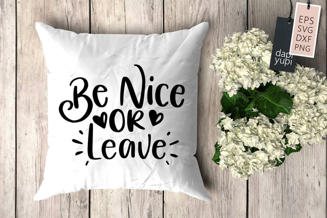 Pillow SVG Be Nice Or Leave Quotes SVG dapiyupi store 