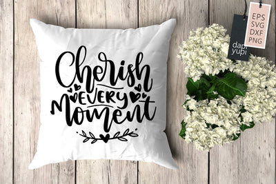 Pillow SVG Cherish Every Moment Quotes SVG dapiyupi store 