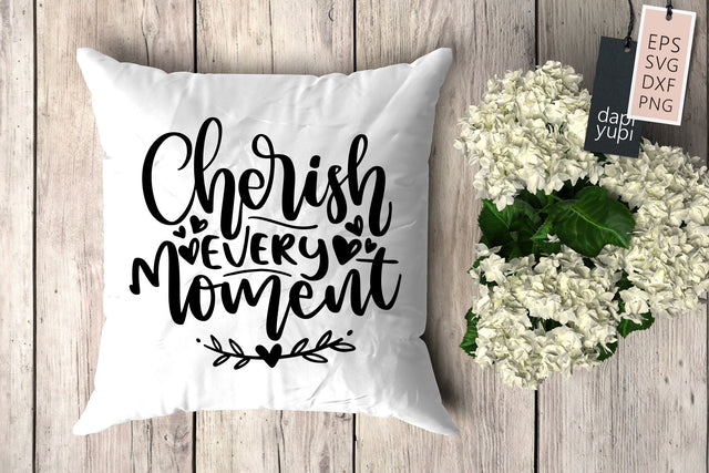Pillow SVG Cherish Every Moment Quotes SVG dapiyupi store 