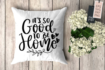 Pillow SVG It's So Good To Be Home Quotes SVG dapiyupi store 
