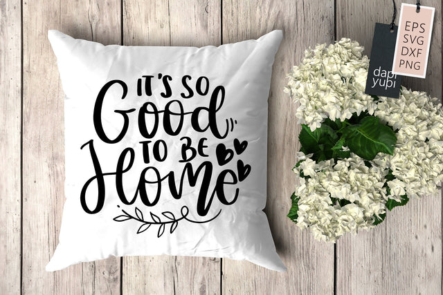 Pillow SVG It's So Good To Be Home Quotes SVG dapiyupi store 