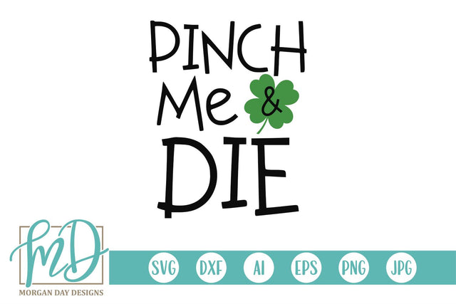 Pinch Me And Die SVG Morgan Day Designs 