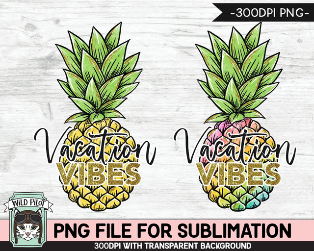 Pineapple SUBLIMATION designs png, Vacation Vibes Sublimation PNG, Rainbow Pineapple PNG Sublimation, Summer Vacation Sublimation Design PNG Sublimation Wild Pilot 