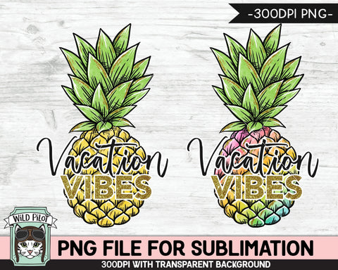 Pineapple SUBLIMATION designs png, Vacation Vibes Sublimation PNG, Rainbow Pineapple PNG Sublimation, Summer Vacation Sublimation Design PNG Sublimation Wild Pilot 