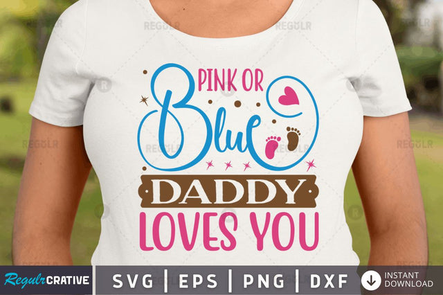 Pink or blue daddy loves you SVG SVG Regulrcrative 