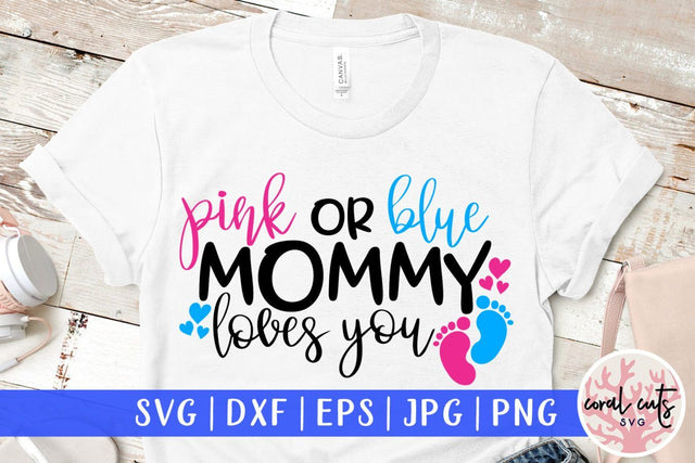Pink or blue mommy loves you – Baby Shower SVG EPS DXF PNG Cutting Files SVG CoralCutsSVG 