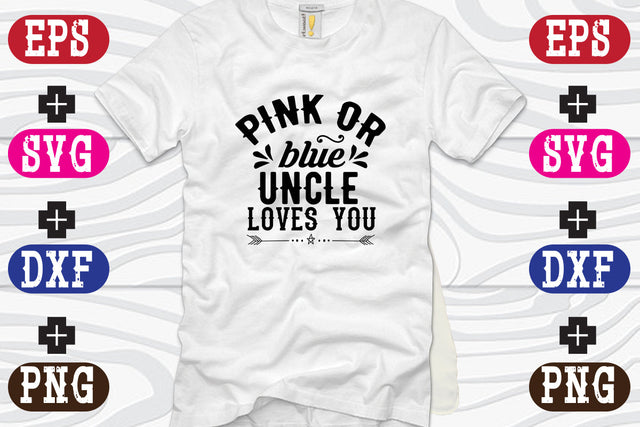 Pink or blue uncle loves you SVG Nurstore 