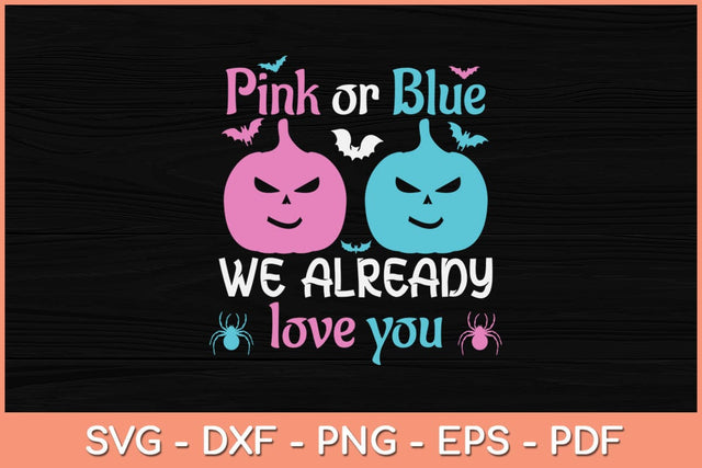Pink Or Blue We Already Love You Gender Reveal Halloween Svg Design SVG artprintfile 