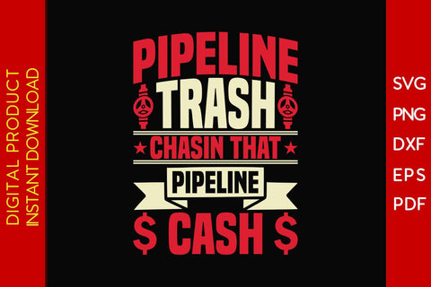 Pipeline Trash Chasin That Pipeline Cash Pipeliner SVG PNG PDF Cut File SVG Creativedesigntee 