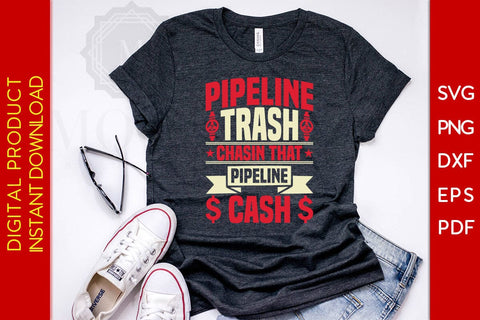 Pipeline Trash Chasin That Pipeline Cash Pipeliner SVG PNG PDF Cut File SVG Creativedesigntee 