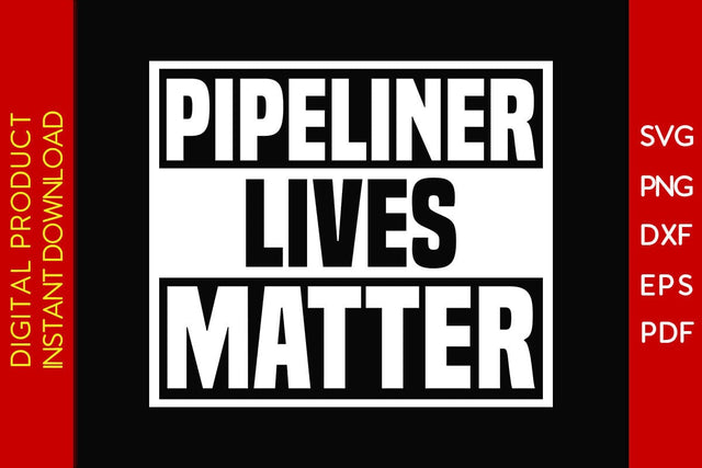 Pipeliner Lives Matter SVG PNG PDF Cut File SVG Creativedesigntee 