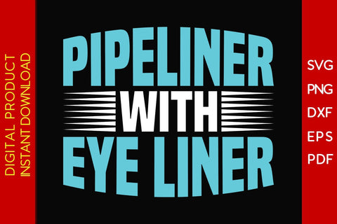 Pipeliner With Eye Liner SVG PNG PDF Cut File SVG Creativedesigntee 