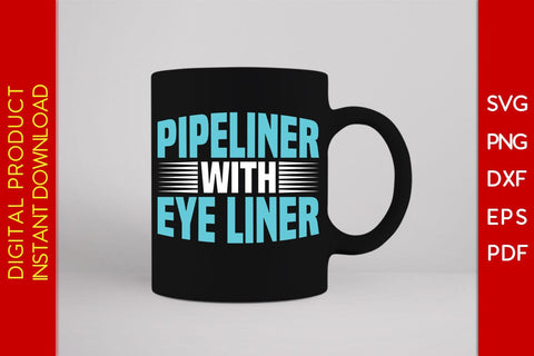 Pipeliner With Eye Liner SVG PNG PDF Cut File SVG Creativedesigntee 