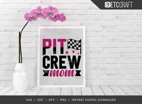Pit Crew Mom SVG Cut File, Car Racing Svg, Racing Flag Svg, Sports Svg, Racing Quotes, Racing Cutting File, ETC T00637 SVG ETC Craft 