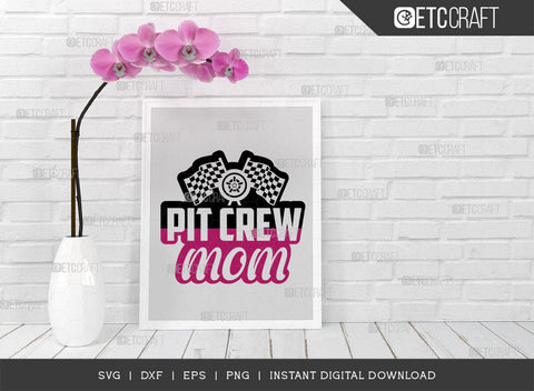 Pit Crew Mom SVG Cut File, Car Racing Svg, Racing Flag Svg, Sports Svg, Racing Quotes, Racing Cutting File, ETC T00637 SVG ETC Craft 