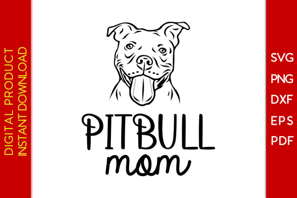 Pitbull Mom SVG PNG PDF Cut File - So Fontsy