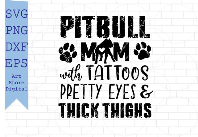 Pitbull Mom with Tattoos Pretty Eyes and Thick Thighs Svg, Dog Svg, American Pitbull Svg SVG Artstoredigital 
