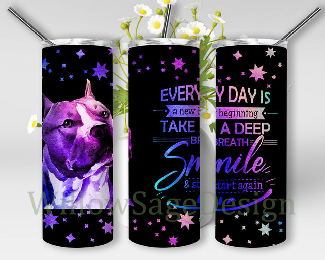 Pitbulls 20oz Skinny Tumbler, Every Day is A New Beginning Smile Start Again Tumbler Wrap, Inspirational Tumbler Png, Pitbulls Lover Tumbler Template, Pitbulls Sublimation Design, Instant Download Sublimation WillowSageDesign 